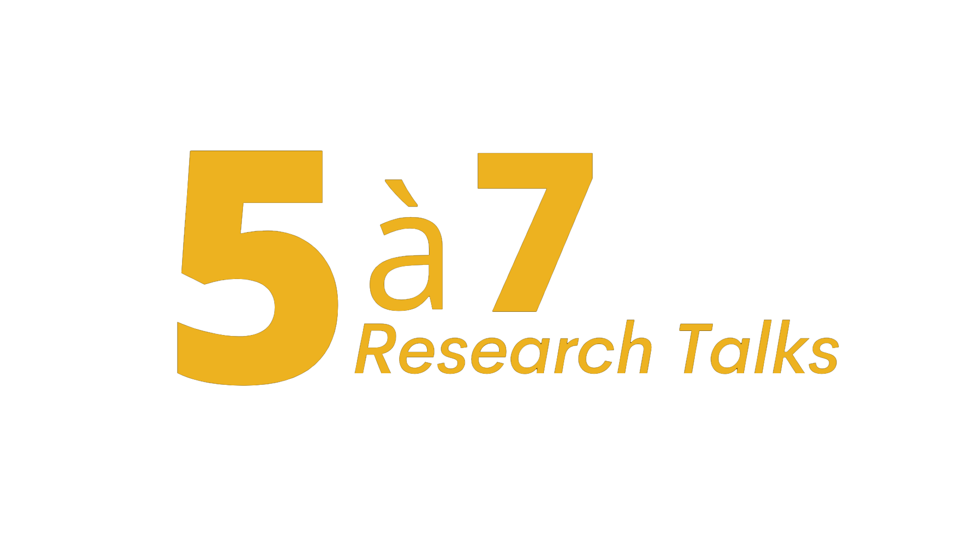 5 à 7 Research Talks